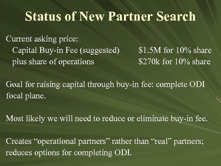 Status of New Partner Search Current asking price: Capital Buy-in Fee (suggested) plus share