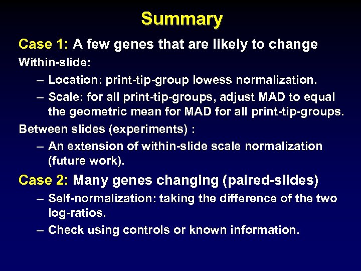 Summary Case 1: A few genes that are likely to change Within-slide: – Location: