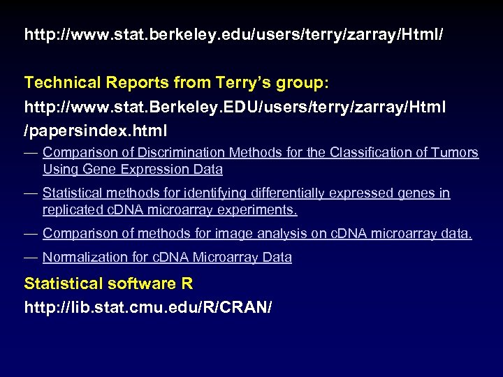 http: //www. stat. berkeley. edu/users/terry/zarray/Html/ Technical Reports from Terry’s group: http: //www. stat. Berkeley.