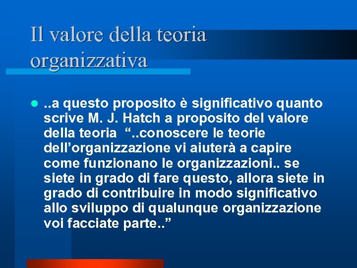 Il valore della teoria organizzativa l . . a questo proposito è significativo quanto