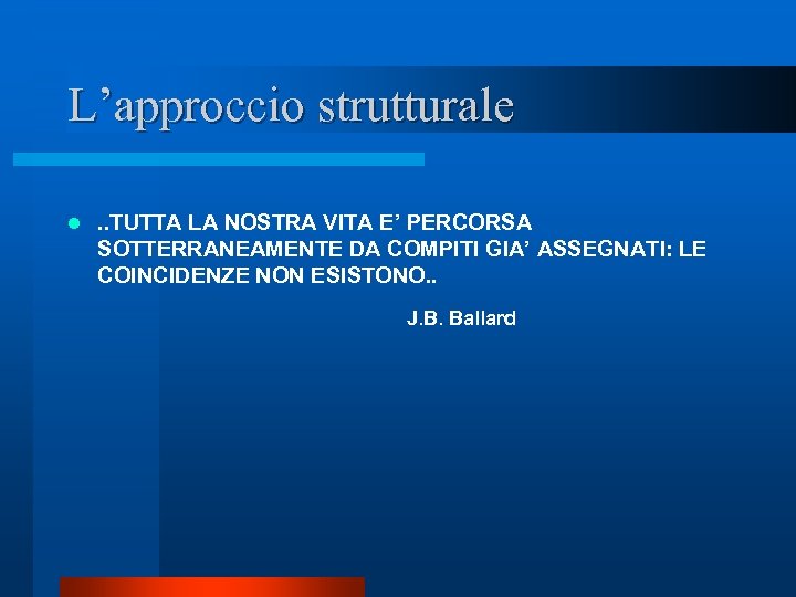 L’approccio strutturale l . . TUTTA LA NOSTRA VITA E’ PERCORSA SOTTERRANEAMENTE DA COMPITI