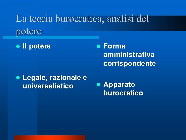 La teoria burocratica, analisi del potere l Il potere l Forma amministrativa corrispondente l