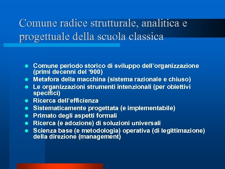 Comune radice strutturale, analitica e progettuale della scuola classica l l l l Comune