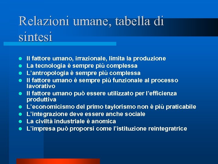 Relazioni umane, tabella di sintesi l l l l l Il fattore umano, irrazionale,