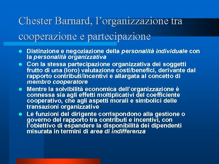 Chester Barnard, l’organizzazione tra cooperazione e partecipazione Distinzione e negoziazione della personalità individuale con