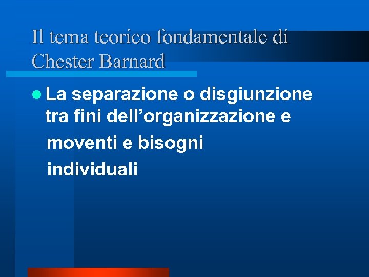 Il tema teorico fondamentale di Chester Barnard l La separazione o disgiunzione tra fini