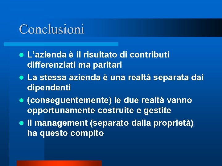 Conclusioni L’azienda è il risultato di contributi differenziati ma paritari l La stessa azienda