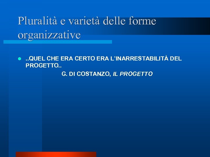 Pluralità e varietà delle forme organizzative. . QUEL CHE ERA CERTO ERA L’INARRESTABILITÀ DEL