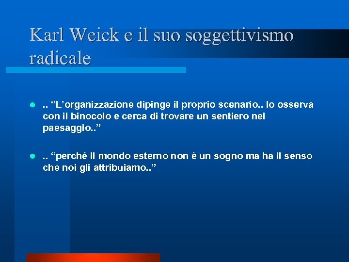 Karl Weick e il suo soggettivismo radicale l . . “L’organizzazione dipinge il proprio