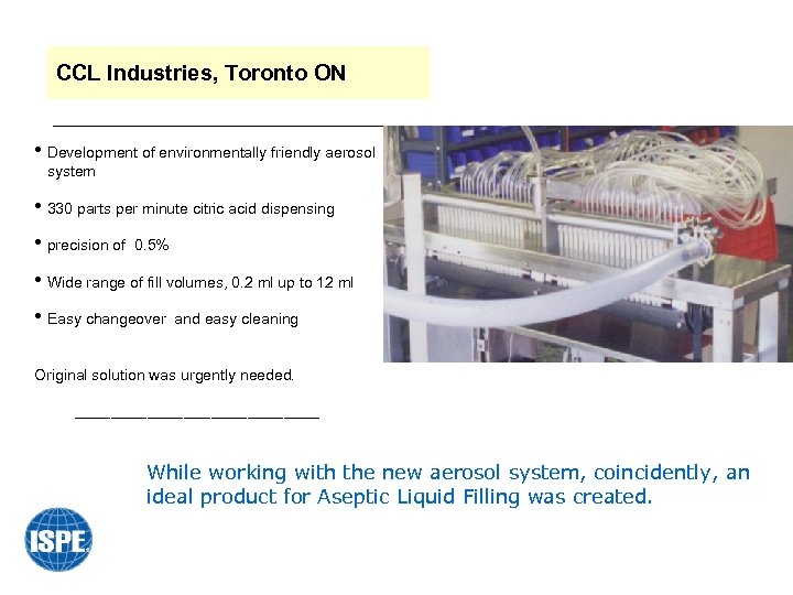 CCL Industries, Toronto ON • Development of environmentally friendly aerosol system • 330 parts