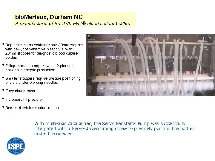 bio. Merieux, Durham NC A manufacturer of Bac. T/ALERT® blood culture bottles • Replacing