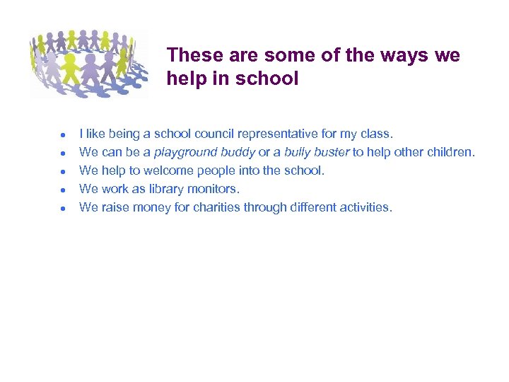 These are some of the ways we help in school ● ● ● I