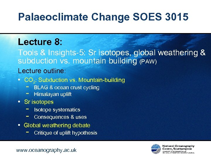 Palaeoclimate Change SOES 3015 Lecture 8: Tools & Insights-5: Sr isotopes, global weathering &