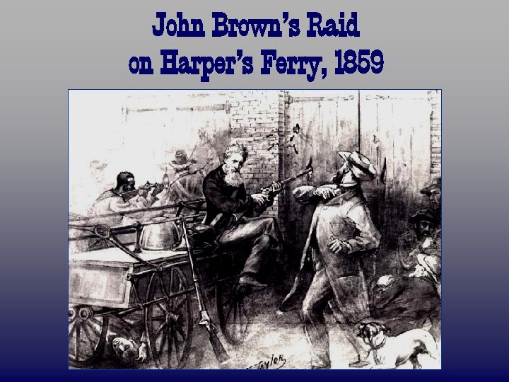 John Brown’s Raid on Harper’s Ferry, 1859 