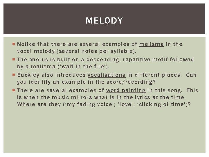 MELODY Notice that there are several examples of melisma in the vocal melody (several