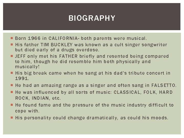 BIOGRAPHY Born 1966 in CALIFORNIA- both parents were musical. His father TIM BUCKLEY was