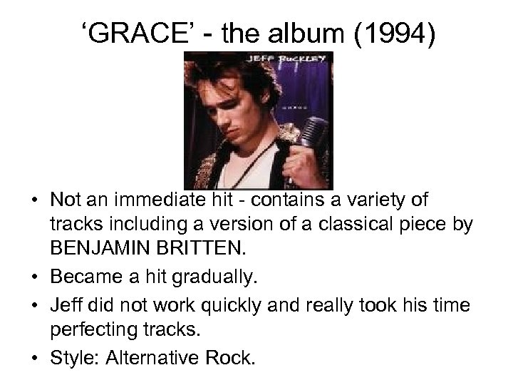 ‘GRACE’ - the album (1994) • Not an immediate hit - contains a variety