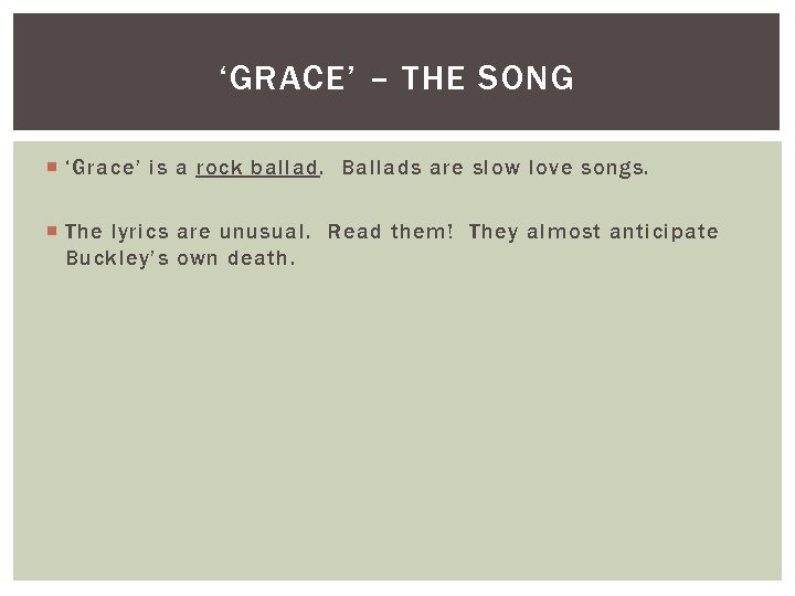 ‘GRACE’ – THE SONG ‘Grace’ is a rock ballad. Ballads are slow love songs.