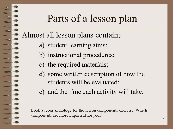 Parts of a lesson plan Almost all lesson plans contain; a) b) c) d)