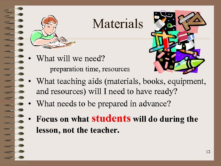 Materials • What will we need? preparation time, resources • What teaching aids (materials,