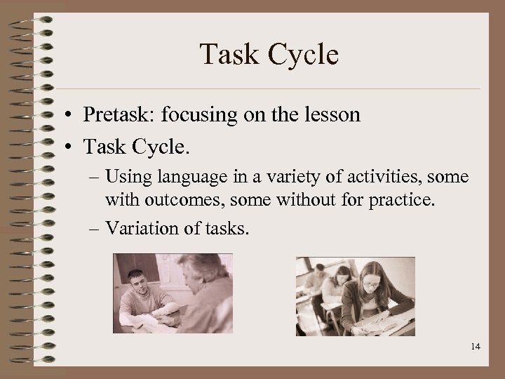 Task Cycle • Pretask: focusing on the lesson • Task Cycle. – Using language