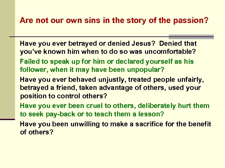 Are not our own sins in the story of the passion? Have you ever