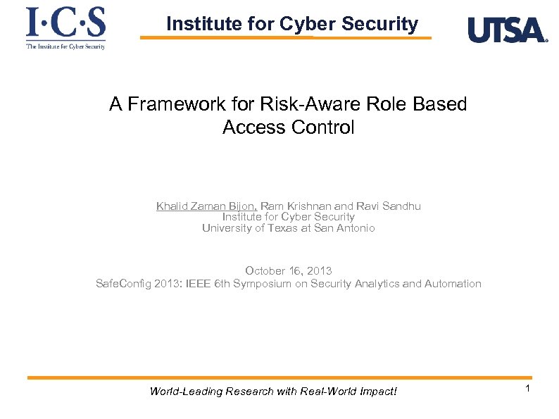 Institute for Cyber Security A Framework for Risk-Aware Role Based Access Control Khalid Zaman