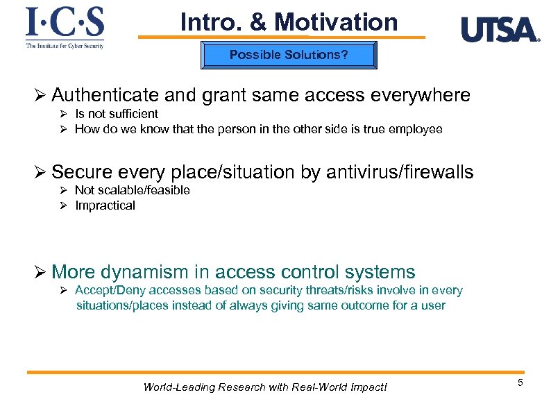 Intro. & Motivation Possible Solutions? Ø Authenticate and grant same access everywhere Ø Is