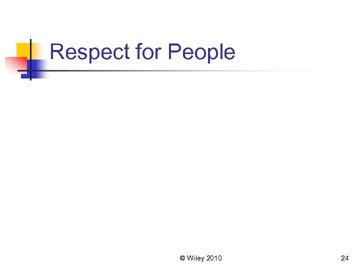 Respect for People © Wiley 2010 24 