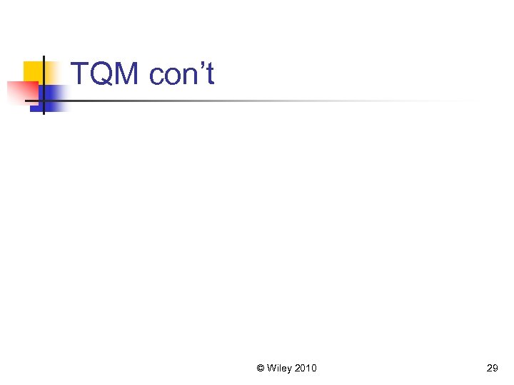 TQM con’t © Wiley 2010 29 