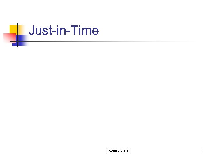 Just-in-Time © Wiley 2010 4 