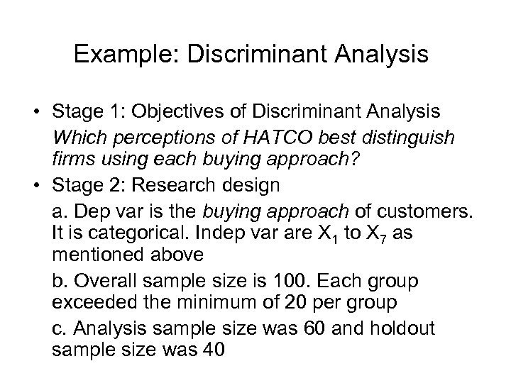 Example: Discriminant Analysis • Stage 1: Objectives of Discriminant Analysis Which perceptions of HATCO