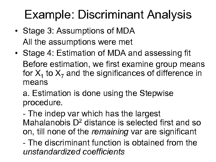Example: Discriminant Analysis • Stage 3: Assumptions of MDA All the assumptions were met