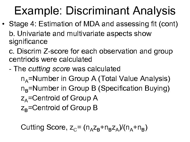 Example: Discriminant Analysis • Stage 4: Estimation of MDA and assessing fit (cont) b.