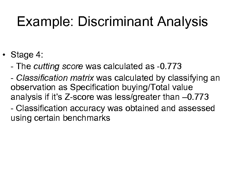 Example: Discriminant Analysis • Stage 4: - The cutting score was calculated as -0.