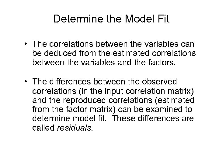 Determine the Model Fit • The correlations between the variables can be deduced from