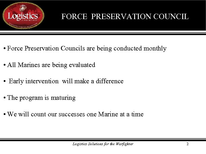 FORCE PRESERVATION COUNCIL • Force Preservation Councils are being conducted monthly • All Marines