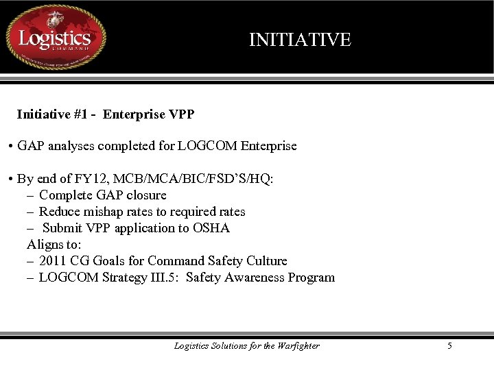 INITIATIVE Initiative #1 - Enterprise VPP • GAP analyses completed for LOGCOM Enterprise •