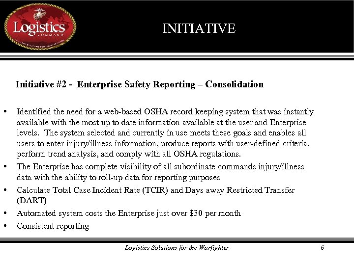 INITIATIVE Initiative #2 - Enterprise Safety Reporting – Consolidation • • • Identified the