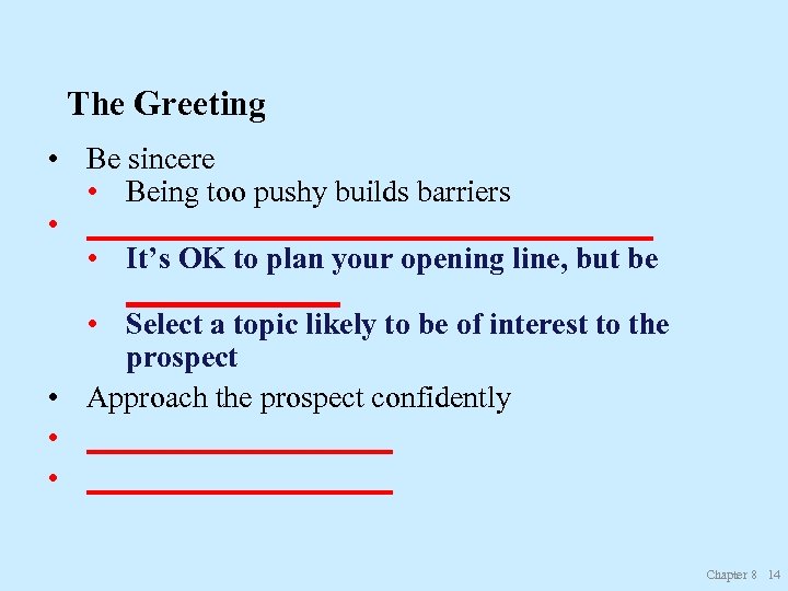 The Greeting • Be sincere • Being too pushy builds barriers • ___________________ •