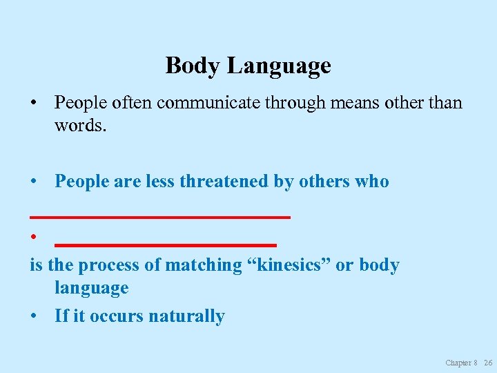 Body Language • People often communicate through means other than words. • People are