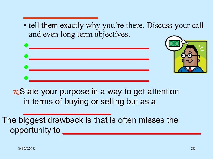 _________ • tell them exactly why you’re there. Discuss your call and even long