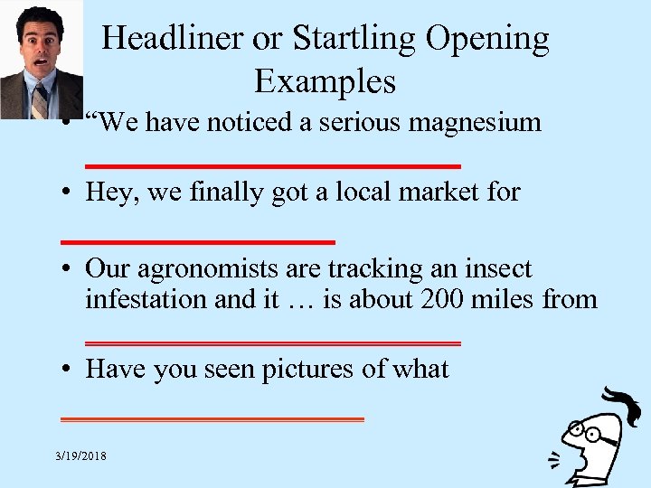 Headliner or Startling Opening Examples • “We have noticed a serious magnesium _____________ •