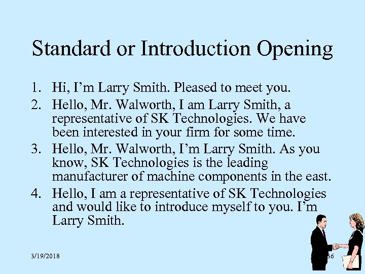 Standard or Introduction Opening 1. Hi, I’m Larry Smith. Pleased to meet you. 2.