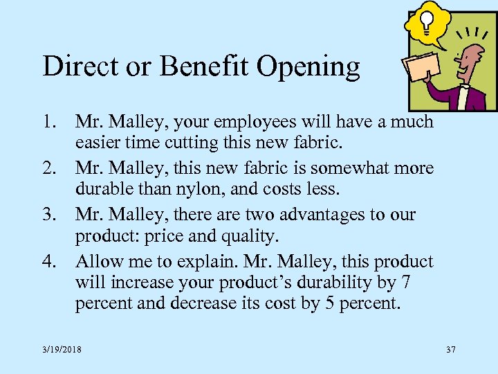 Direct or Benefit Opening 1. Mr. Malley, your employees will have a much easier