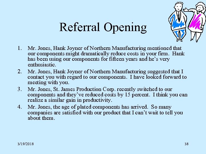 Referral Opening 1. 2. 3. 4. Mr. Jones, Hank Joyner of Northern Manufacturing mentioned