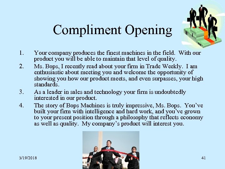 Compliment Opening 1. 2. 3. 4. Your company produces the finest machines in the