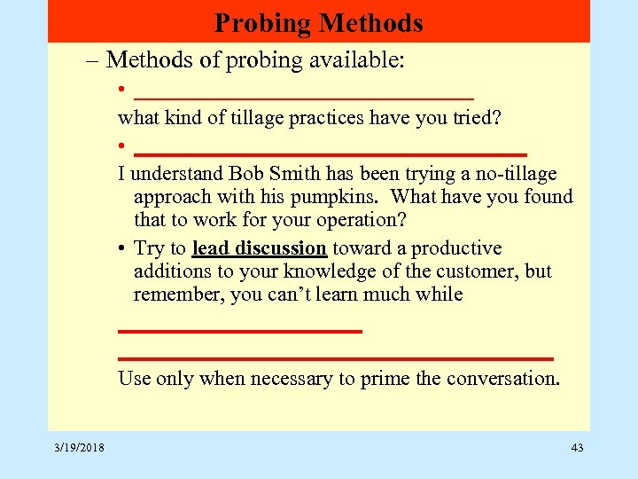 Probing Methods – Methods of probing available: • ________________ what kind of tillage practices