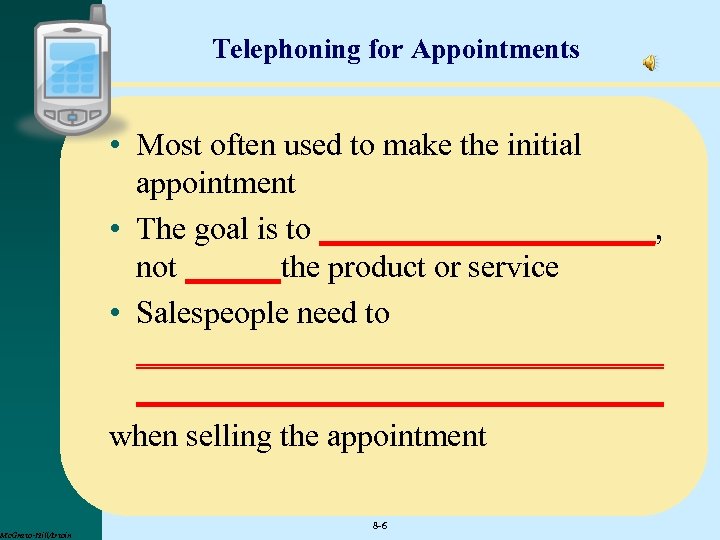 Telephoning for Appointments • Most often used to make the initial appointment • The