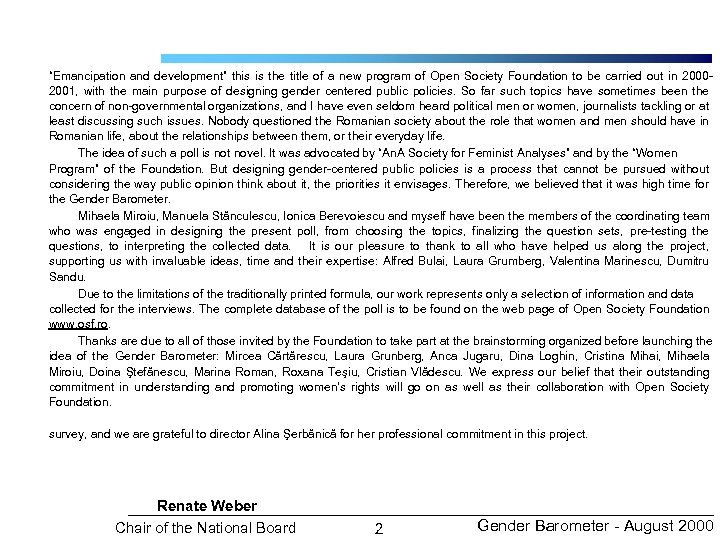 “Emancipation and development” this is the title of a new program of Open Society